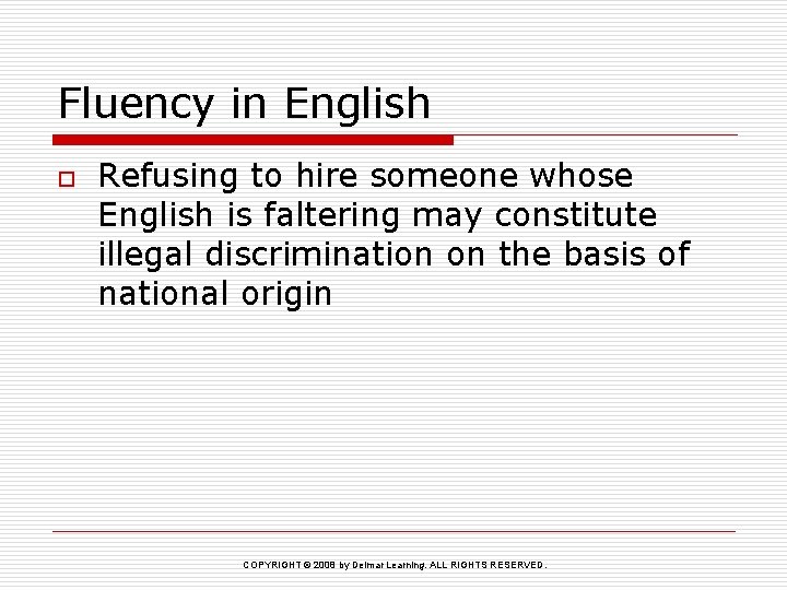 Fluency in English o Refusing to hire someone whose English is faltering may constitute