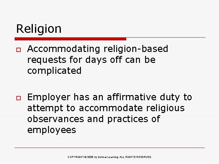 Religion o o Accommodating religion-based requests for days off can be complicated Employer has