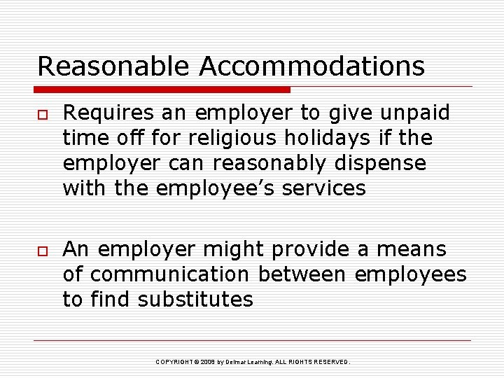 Reasonable Accommodations o o Requires an employer to give unpaid time off for religious