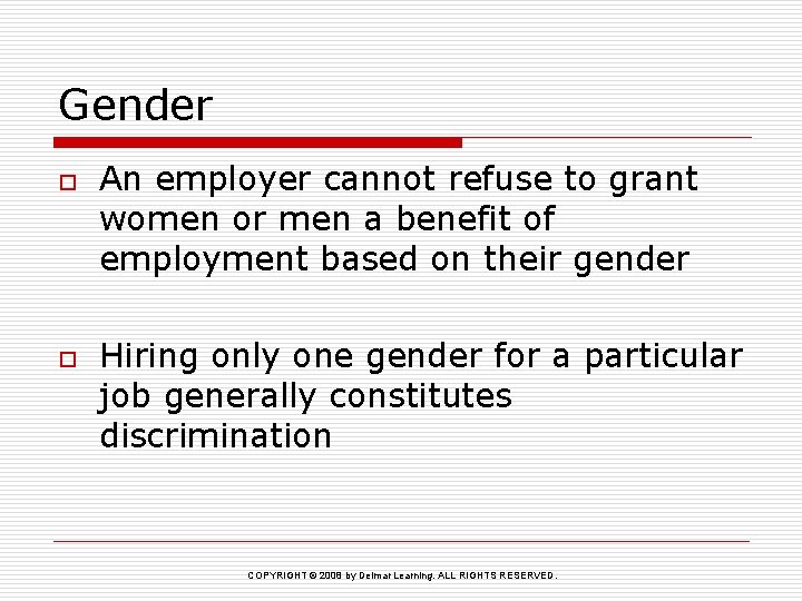 Gender o o An employer cannot refuse to grant women or men a benefit