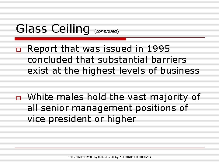 Glass Ceiling o o (continued) Report that was issued in 1995 concluded that substantial