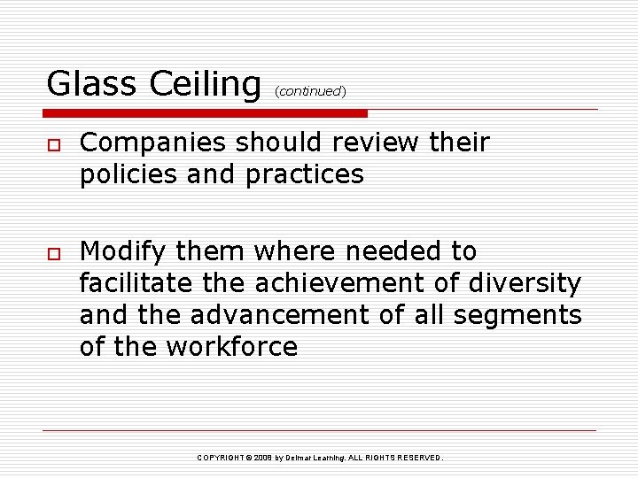 Glass Ceiling o o (continued) Companies should review their policies and practices Modify them
