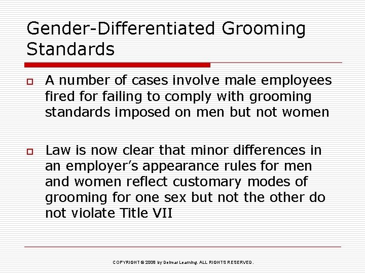 Gender-Differentiated Grooming Standards o o A number of cases involve male employees fired for