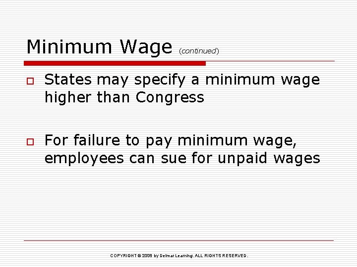 Minimum Wage o o (continued) States may specify a minimum wage higher than Congress
