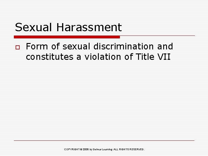 Sexual Harassment o Form of sexual discrimination and constitutes a violation of Title VII