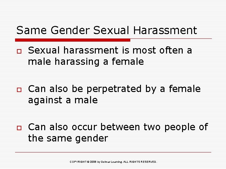 Same Gender Sexual Harassment o o o Sexual harassment is most often a male