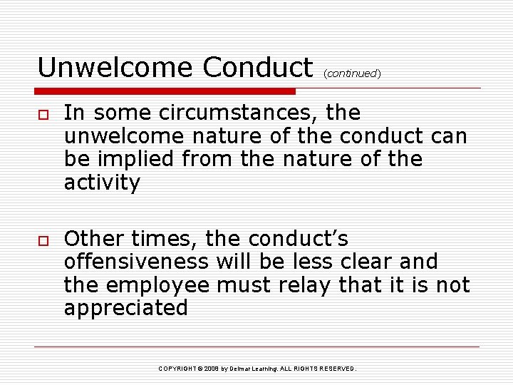 Unwelcome Conduct o o (continued) In some circumstances, the unwelcome nature of the conduct