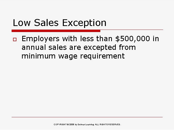 Low Sales Exception o Employers with less than $500, 000 in annual sales are