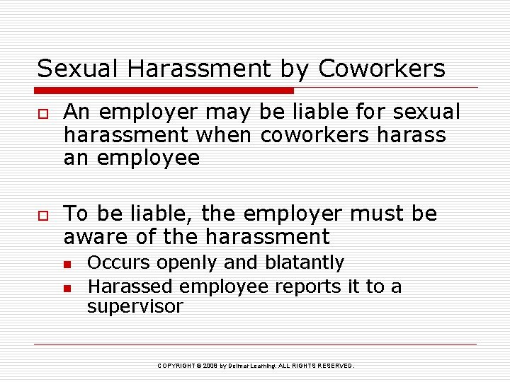 Sexual Harassment by Coworkers o o An employer may be liable for sexual harassment