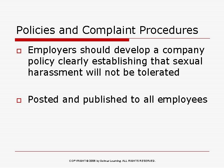 Policies and Complaint Procedures o o Employers should develop a company policy clearly establishing