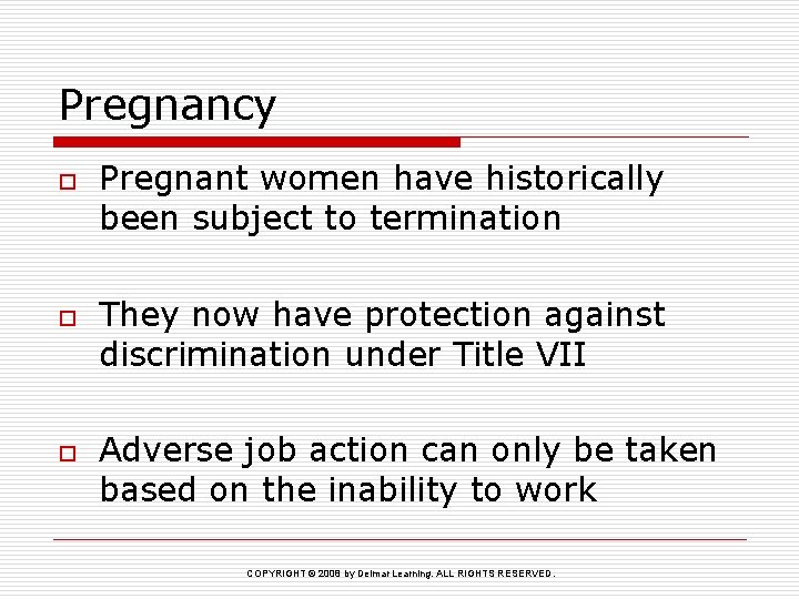 Pregnancy o o o Pregnant women have historically been subject to termination They now