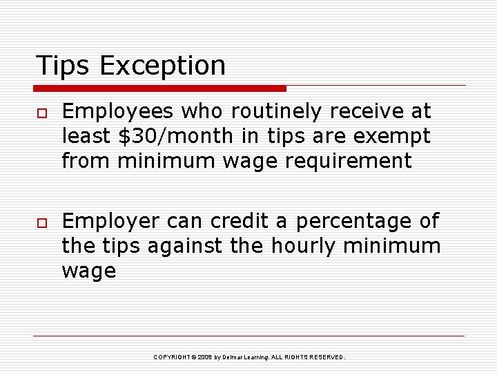 Tips Exception o o Employees who routinely receive at least $30/month in tips are