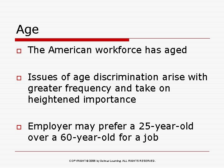 Age o o o The American workforce has aged Issues of age discrimination arise