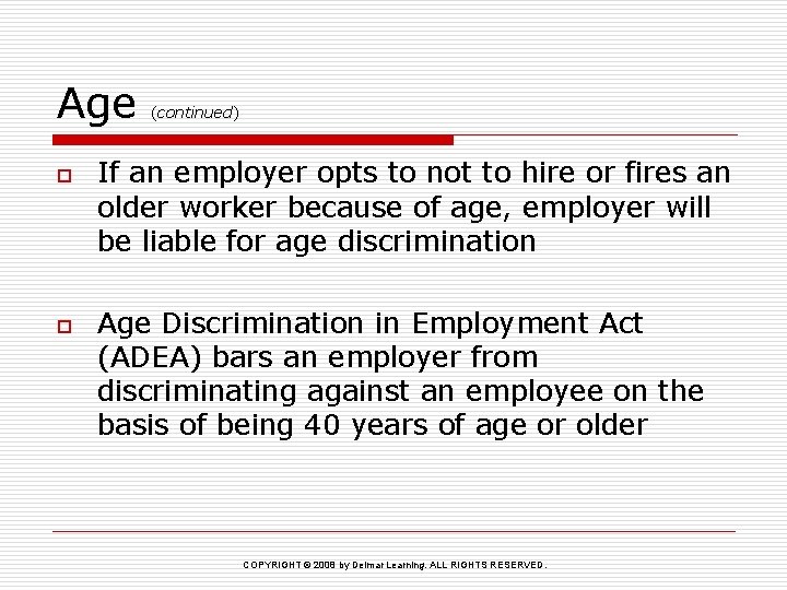 Age o o (continued) If an employer opts to not to hire or fires