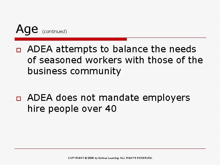Age o o (continued) ADEA attempts to balance the needs of seasoned workers with