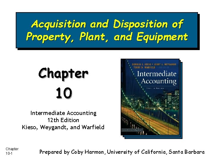 Acquisition and Disposition of Property, Plant, and Equipment Chapter 10 Intermediate Accounting 12 th