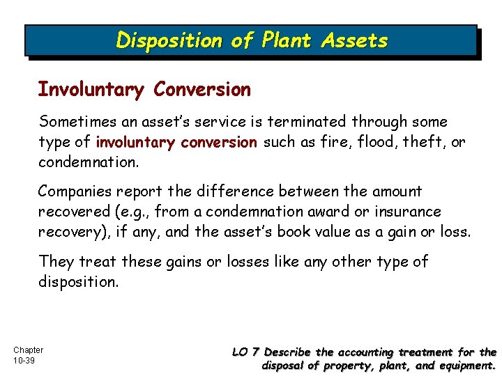 Disposition of Plant Assets Involuntary Conversion Sometimes an asset’s service is terminated through some