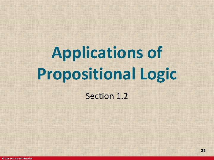 Applications of Propositional Logic Section 1. 2 25 © 2019 Mc. Graw-Hill Education 