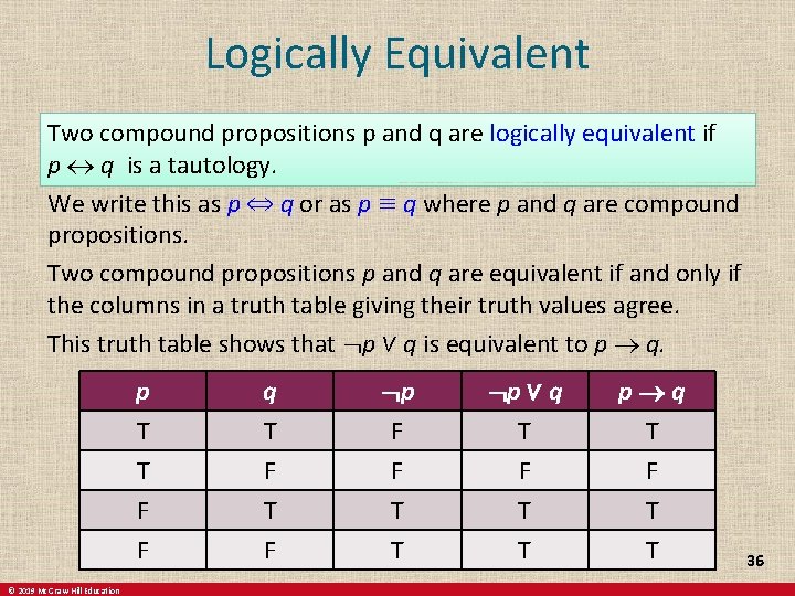 Logically Equivalent Two compound propositions p and q are logically equivalent if p q