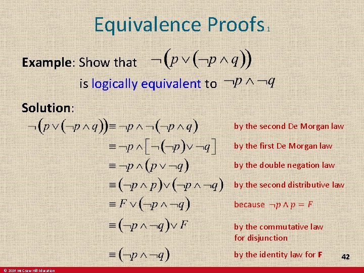 Equivalence Proofs 1 Example: Show that is logically equivalent to Solution: by the second