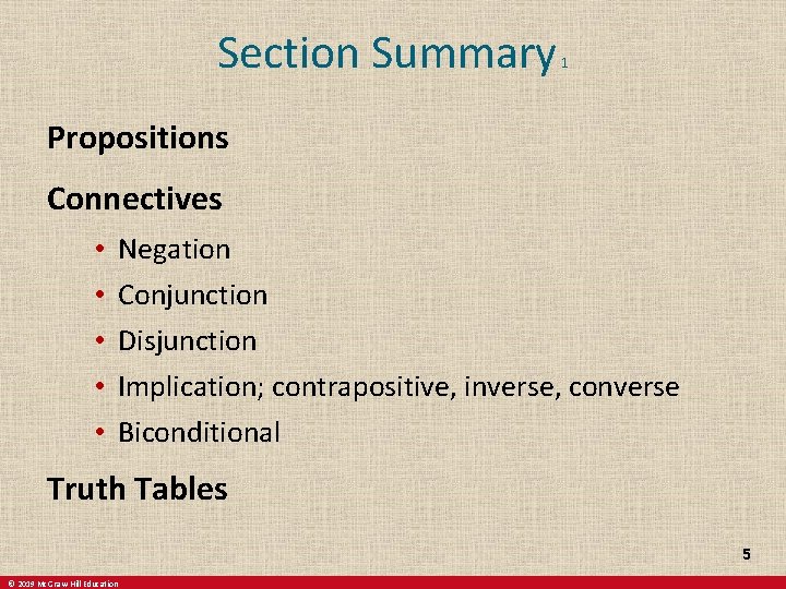 Section Summary 1 Propositions Connectives • • • Negation Conjunction Disjunction Implication; contrapositive, inverse,