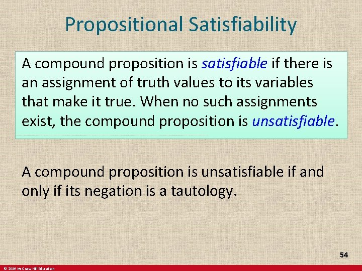 Propositional Satisfiability A compound proposition is satisfiable if there is an assignment of truth