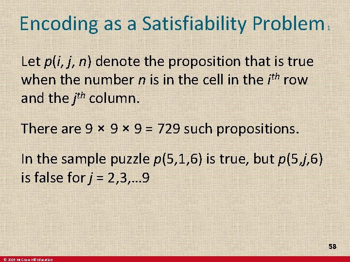 Encoding as a Satisfiability Problem 1 Let p(i, j, n) denote the proposition that