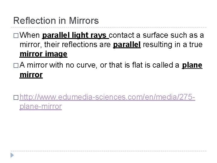 Reflection in Mirrors � When parallel light rays contact a surface such as a