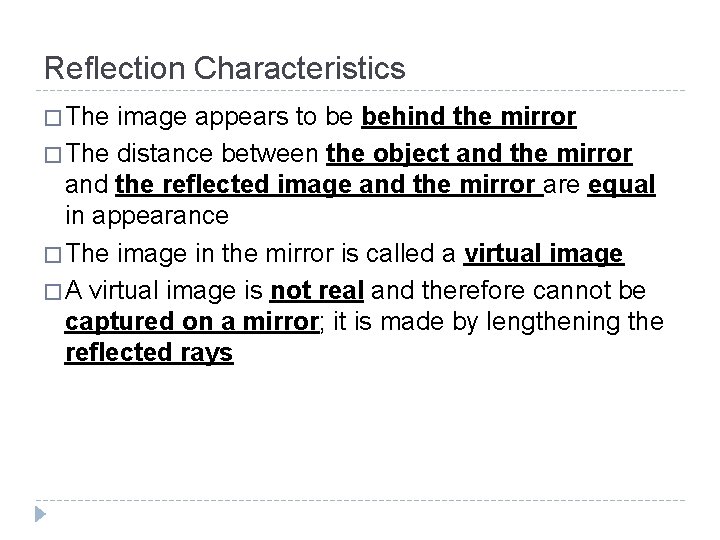 Reflection Characteristics � The image appears to be behind the mirror � The distance