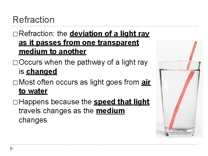 Refraction � Refraction: the deviation of a light ray as it passes from one