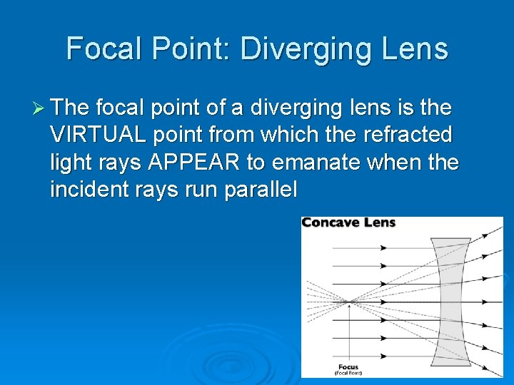 Focal Point: Diverging Lens Ø The focal point of a diverging lens is the