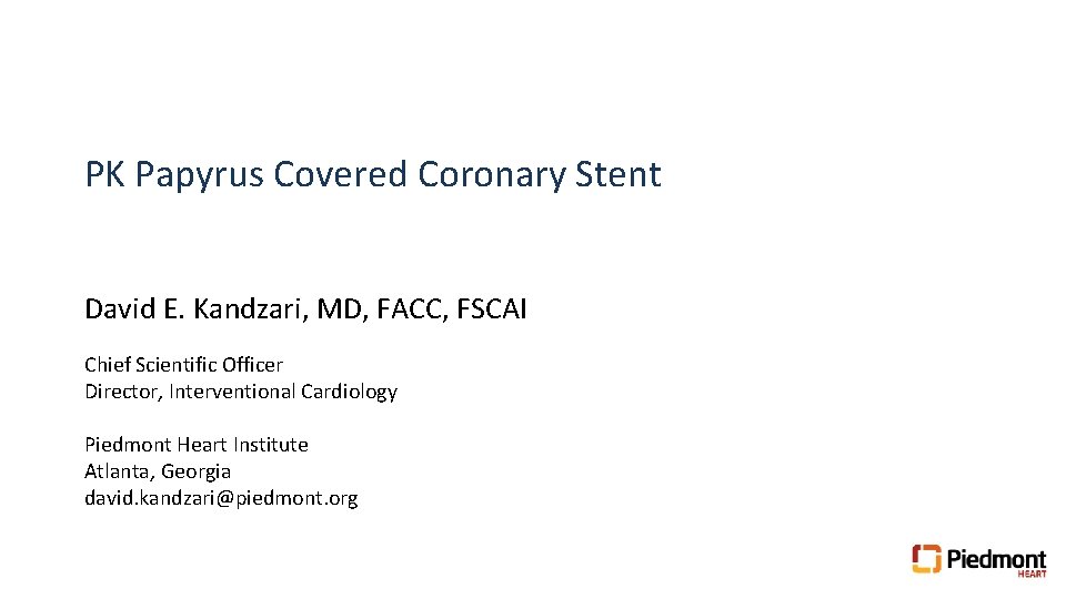 PK Papyrus Covered Coronary Stent David E. Kandzari, MD, FACC, FSCAI Chief Scientific Officer