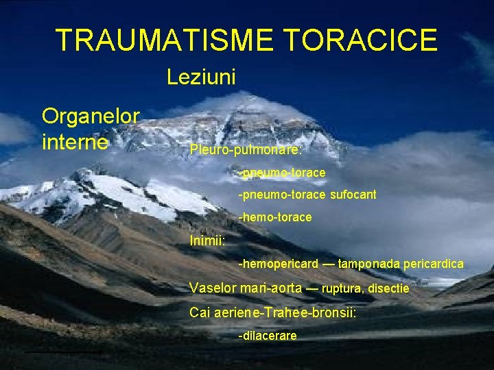 TRAUMATISME TORACICE Leziuni Organelor interne Pleuro-pulmonare: -pneumo-torace sufocant -hemo-torace Inimii: -hemopericard — tamponada pericardica