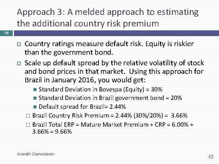 Approach 3: A melded approach to estimating the additional country risk premium 10 Country