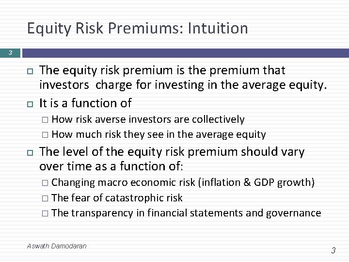 Equity Risk Premiums: Intuition 3 The equity risk premium is the premium that investors