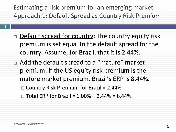 Estimating a risk premium for an emerging market Approach 1: Default Spread as Country