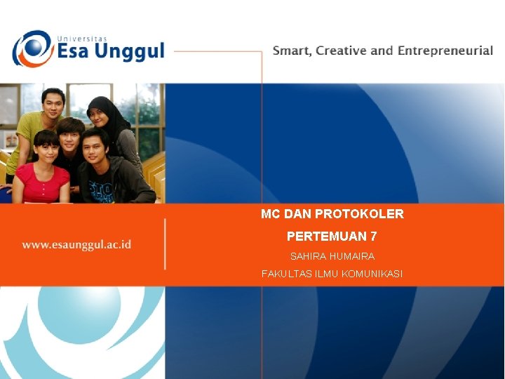 MC DAN PROTOKOLER PERTEMUAN 7 SAHIRA HUMAIRA FAKULTAS ILMU KOMUNIKASI MC DAN PROTOKOLER PERTEMUAN 7 SAHIRA HUMAIRA FAKULTAS ILMU KOMUNIKASI
