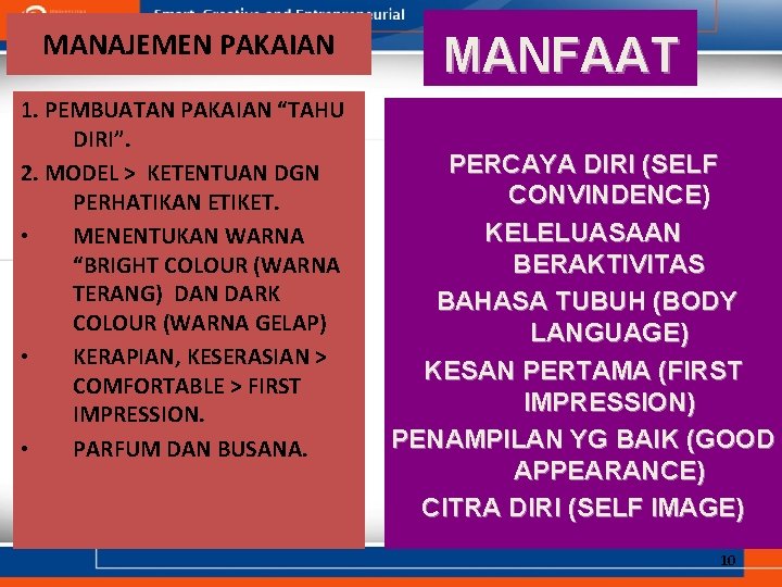 MANAJEMEN PAKAIAN 1. PEMBUATAN PAKAIAN “TAHU DIRI”. 2. MODEL > KETENTUAN DGN PERHATIKAN ETIKET. MANAJEMEN PAKAIAN 1. PEMBUATAN PAKAIAN “TAHU DIRI”. 2. MODEL > KETENTUAN DGN PERHATIKAN ETIKET.