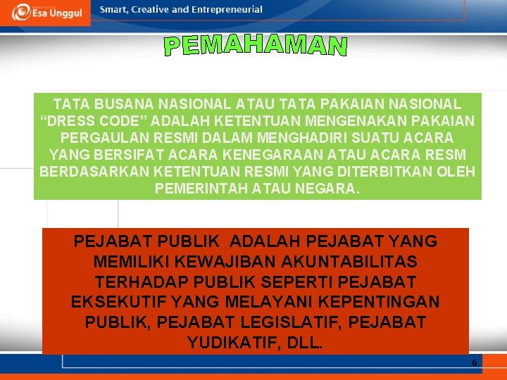 TATA BUSANA NASIONAL ATAU TATA PAKAIAN NASIONAL “DRESS CODE” ADALAH KETENTUAN MENGENAKAN PAKAIAN PERGAULAN TATA BUSANA NASIONAL ATAU TATA PAKAIAN NASIONAL “DRESS CODE” ADALAH KETENTUAN MENGENAKAN PAKAIAN PERGAULAN