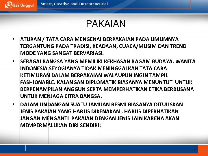 PAKAIAN • ATURAN / TATA CARA MENGENAI BERPAKAIAN PADA UMUMNYA TERGANTUNG PADA TRADISI, KEADAAN, PAKAIAN • ATURAN / TATA CARA MENGENAI BERPAKAIAN PADA UMUMNYA TERGANTUNG PADA TRADISI, KEADAAN,