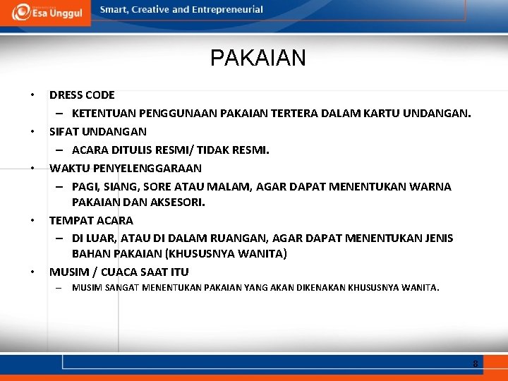 PAKAIAN • • • DRESS CODE – KETENTUAN PENGGUNAAN PAKAIAN TERTERA DALAM KARTU UNDANGAN. PAKAIAN • • • DRESS CODE – KETENTUAN PENGGUNAAN PAKAIAN TERTERA DALAM KARTU UNDANGAN.