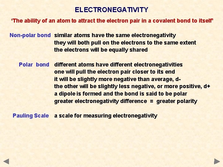 ELECTRONEGATIVITY ‘The ability of an atom to attract the electron pair in a covalent