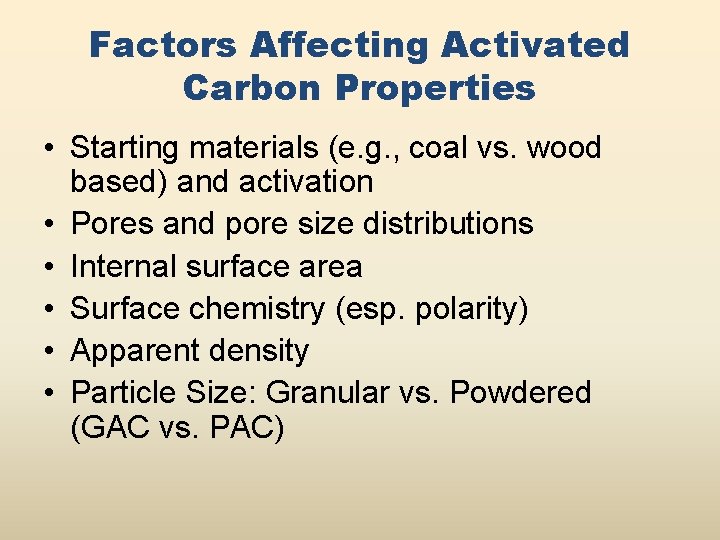 Factors Affecting Activated Carbon Properties • Starting materials (e. g. , coal vs. wood