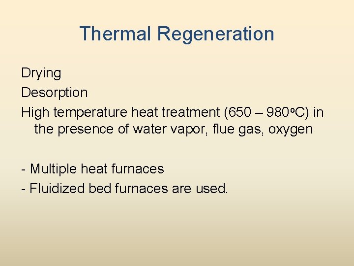 Thermal Regeneration Drying Desorption High temperature heat treatment (650 – 980 o. C) in
