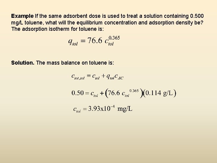 Example If the same adsorbent dose is used to treat a solution containing 0.