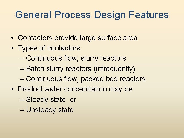 General Process Design Features • Contactors provide large surface area • Types of contactors