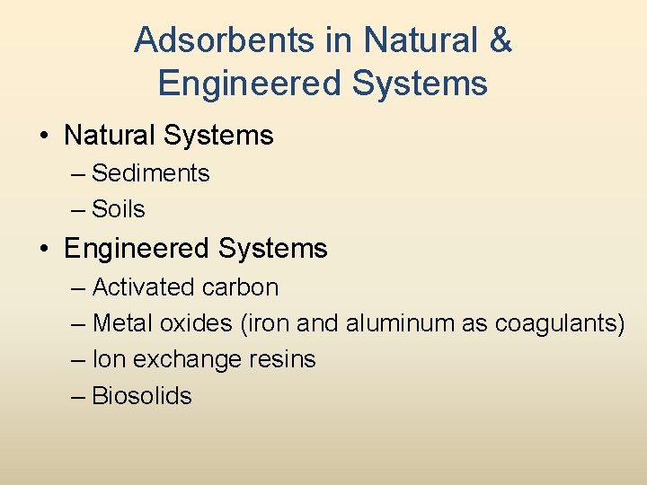 Adsorbents in Natural & Engineered Systems • Natural Systems – Sediments – Soils •