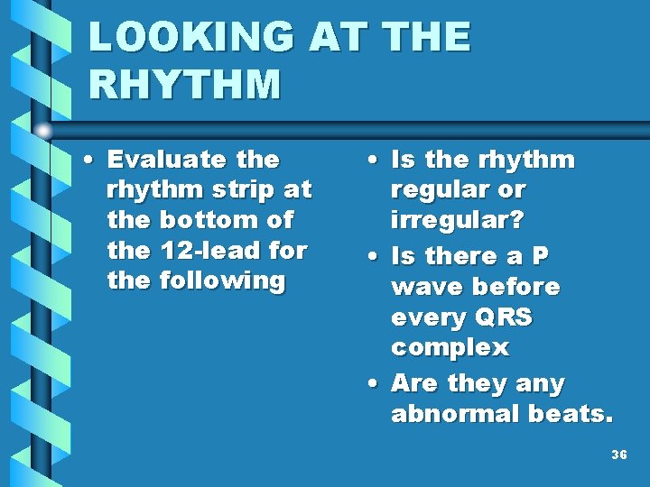 LOOKING AT THE RHYTHM • Evaluate the rhythm strip at the bottom of the LOOKING AT THE RHYTHM • Evaluate the rhythm strip at the bottom of the