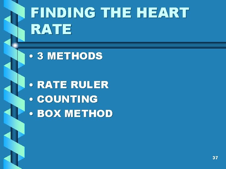 FINDING THE HEART RATE • 3 METHODS • RATE RULER • COUNTING • BOX FINDING THE HEART RATE • 3 METHODS • RATE RULER • COUNTING • BOX