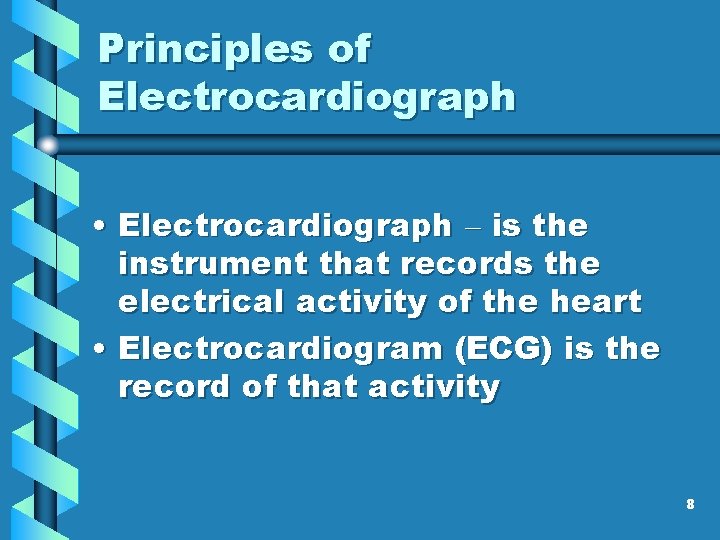 Principles of Electrocardiograph • Electrocardiograph – is the instrument that records the electrical activity